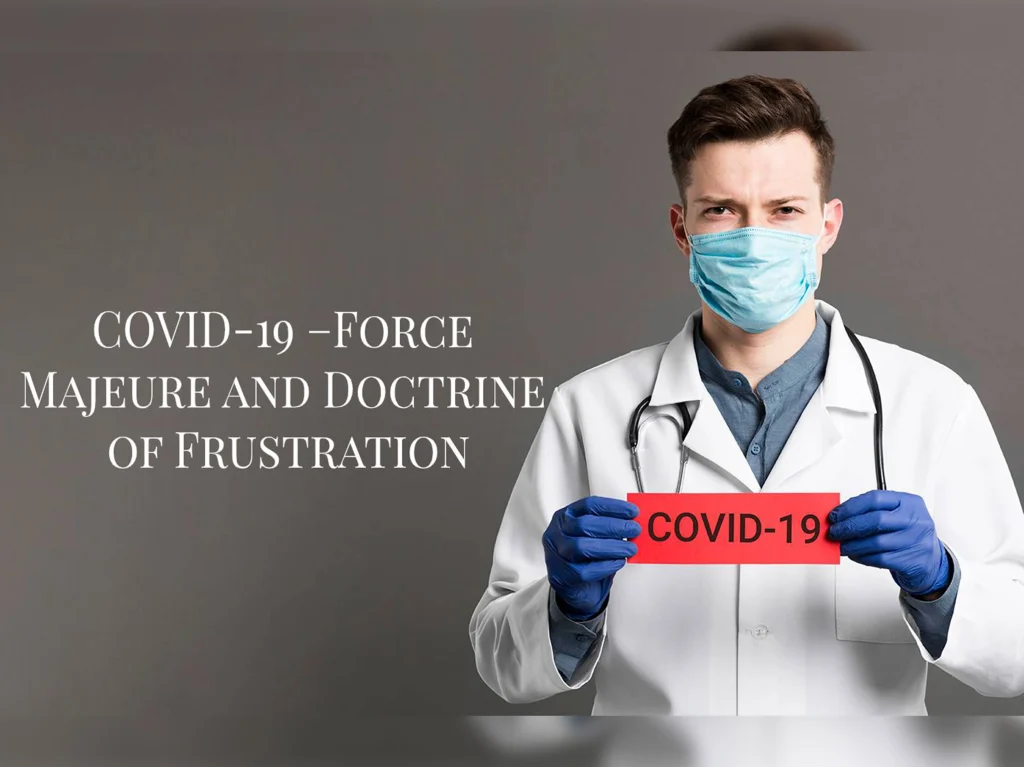 Force Majeure & Doctrine Of Frustration During Covid-19 Situation