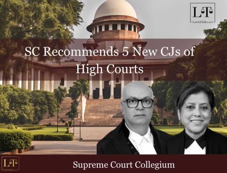 Who’s Headed Where? Collegium Names Five New High Court Chief Justices