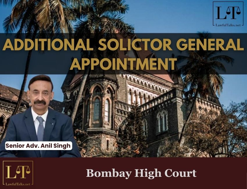 Senior Advocate Anil Singh Returns as Additional Solicitor General for Bombay High Court