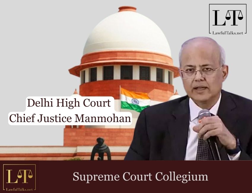 SC Collegium Recommends CJ Manmohan of Delhi HC to Supreme Court