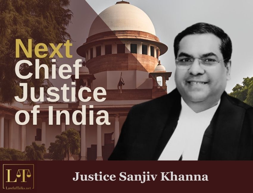 Justice Sanjiv Khanna to be the Next Chief Justice of India