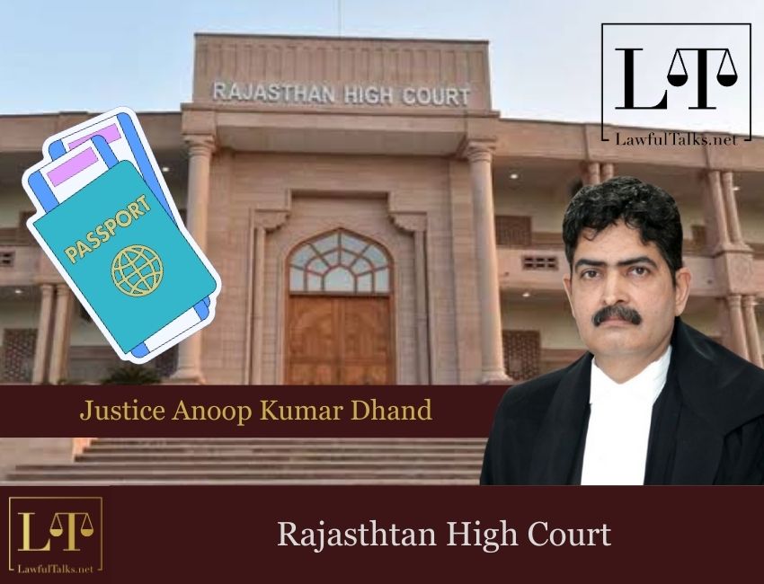 Rajasthan HC: Adverse Police Reports Cannot Arbitrarily Deny Passport Renewals